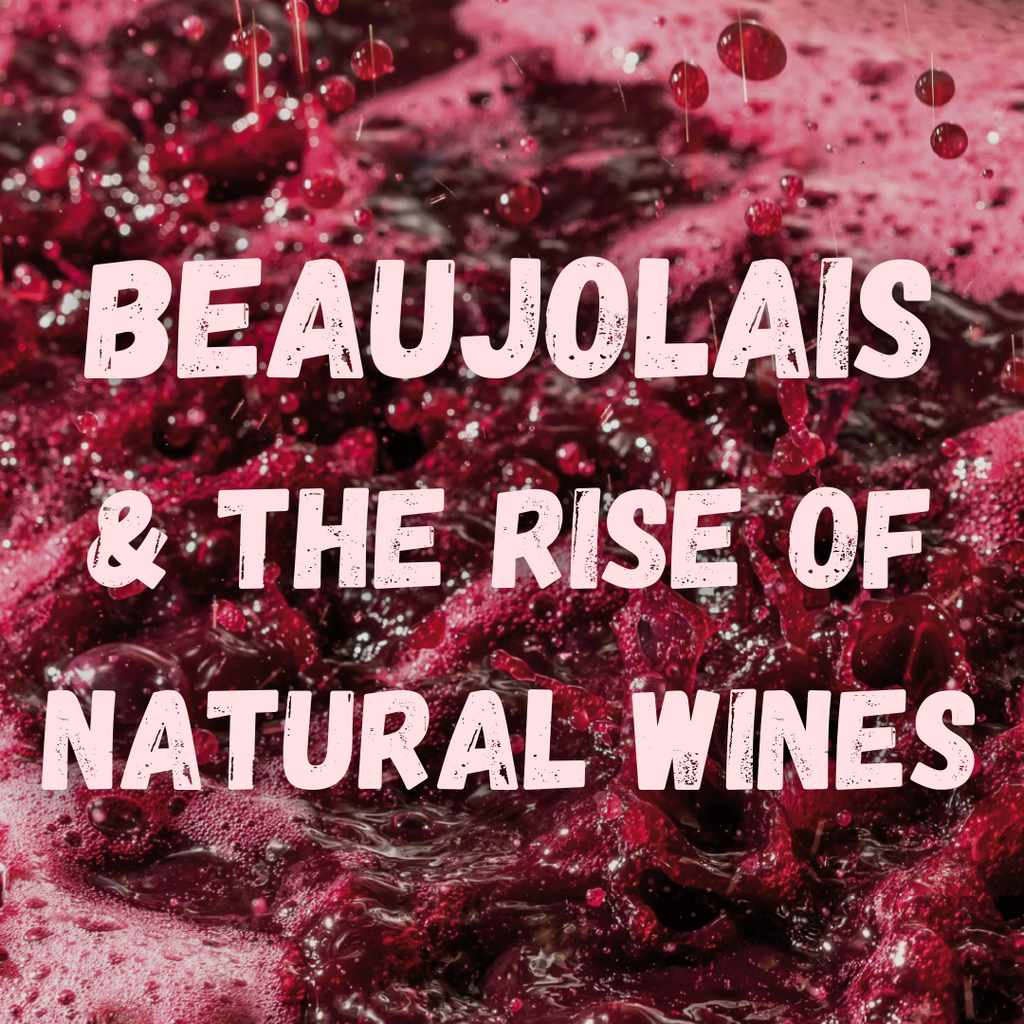 Our New Beaujolais Guide: What is Natural Wine? And where did it come from?